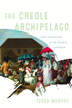 Book cover for The Creole Archipelago by Tessa Murphy
