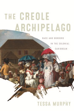 Book cover for The Creole Archipelago by Tessa Murphy