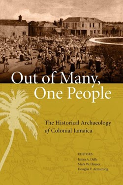 Out of Many, One People: The Historical Archaeology of Colonial Jamaica