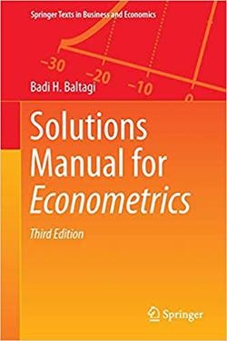 Solutions Manual for Econometrics, 3rd Edition