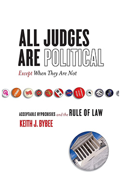 All Judges Are Political - Except When They Are Not: Acceptable Hypocrisies and the Rule of Law