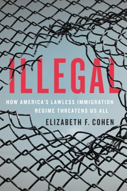 Illegal: How America's Lawless Immigration Regime Threatens Us All cover