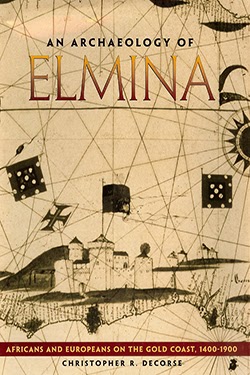 An Archaeology of Elmina: Africans and Europeans on the Gold Coast, 1400-1900