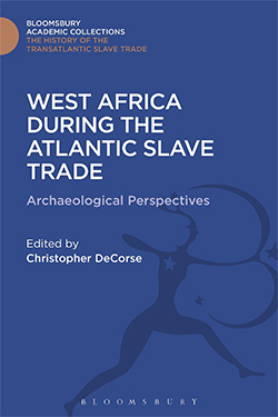 West Africa during the Atlantic Slave Trade: Archaeological Perspectives cover