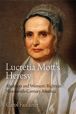 Lucretia Mott's Heresy: Abolition and Women's Rights in Nineteenth-Century America cover