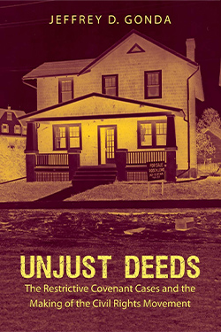 Unjust Deeds: The Restrictive Covenant Cases and the Making of the Civil Rights Movement