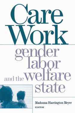 Care Work: Gender, Labor, and the Welfare State