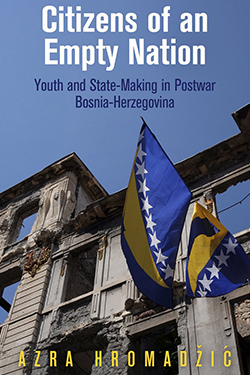 Citizens of an Empty Nation: Youth and State-making in Postwar Bosnia and Herzegovina cover
