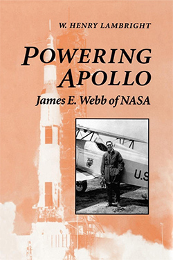 Powering Apollo: James E. Webb of NASA