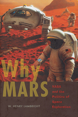 Why Mars: NASA and the Politics of Space Exploration cover