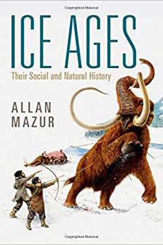 Allan Mazur Ice Ages Their Social and Natural History
