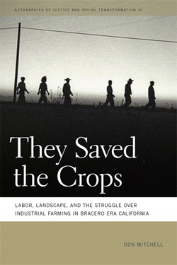 They Saved the Crops: Labor, Landscape, and the Struggle over Industrial Farming in Bracero-Era California