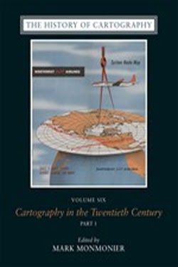 The History of Cartography: Cartography in the Twentieth Century [volume 6 of the History of Cartography]