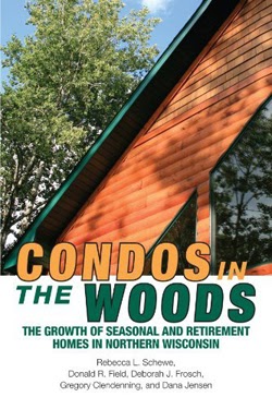 Condos in the Woods: The Growth of Seasonal and Retirement Homes in Northern Wisconsin