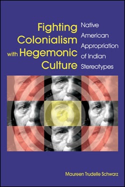 Fighting Colonialism with Hegemonic Culture: ative American Appropriation of Indian Stereotypes