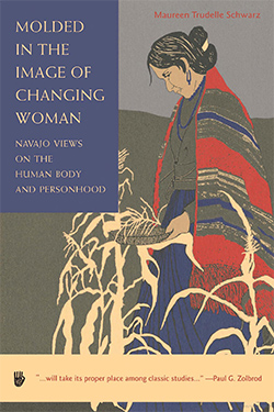 Molded in the Image of Changing Women: Navajo Views on the Human Body and Personhood cover