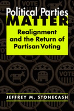 Political Parties Matter: Realignment and the Return of Partisanship