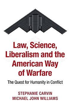 Law, Science, Liberalism and the American Way of Warfare: The Quest for Humanity in Conflict cover
