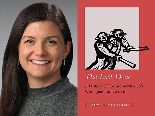 On the left, a person with long dark hair smiling and on the right, the book cover of "The Last Door: A History of Torture in Mexico's War against Subversives" by Gladys I. McCormick.